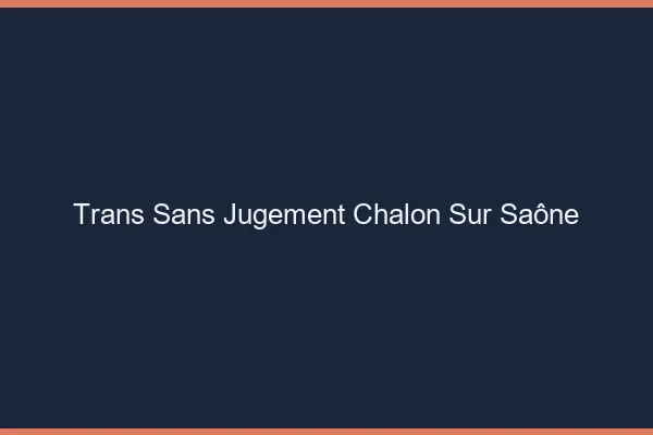 Trans Sans Jugement Chalon-sur-Saône