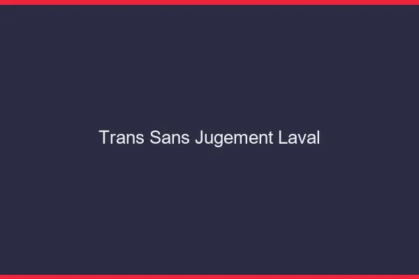 Trans Sans Jugement Laval