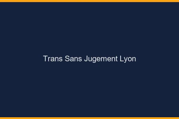 Trans Sans Jugement Lyon