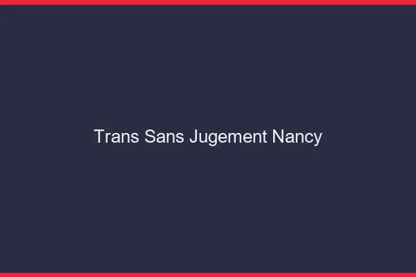 Trans Sans Jugement Nancy