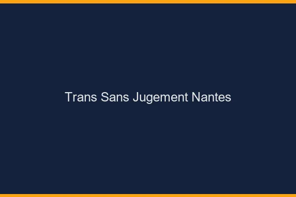 Trans Sans Jugement Nantes