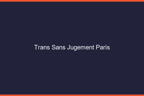 Trans Sans Jugement Paris