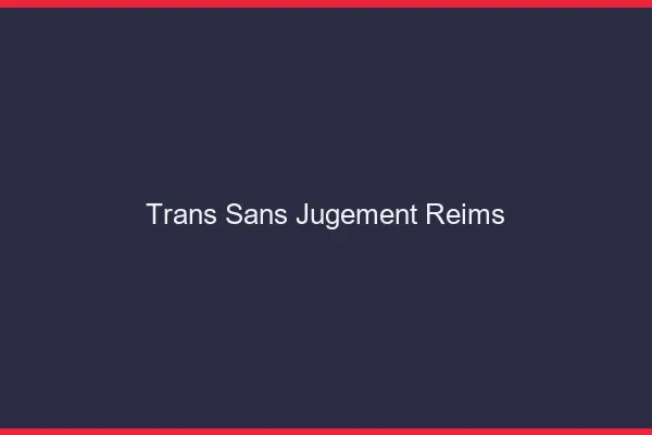 Trans Sans Jugement Reims