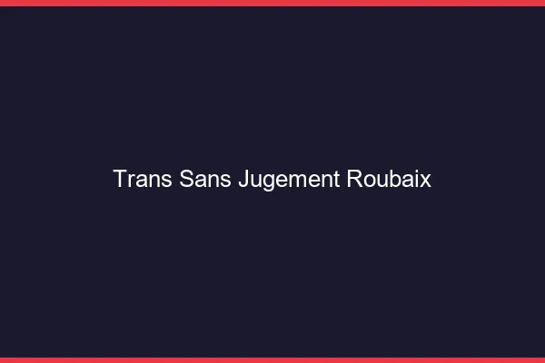 Trans Sans Jugement Roubaix