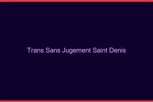 Trans Sans Jugement Saint-Denis