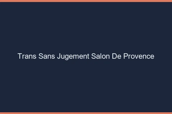 Trans Sans Jugement Salon-de-Provence