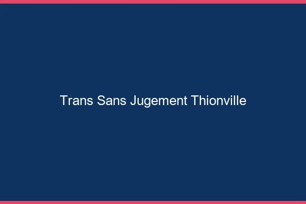 Trans Sans Jugement Thionville