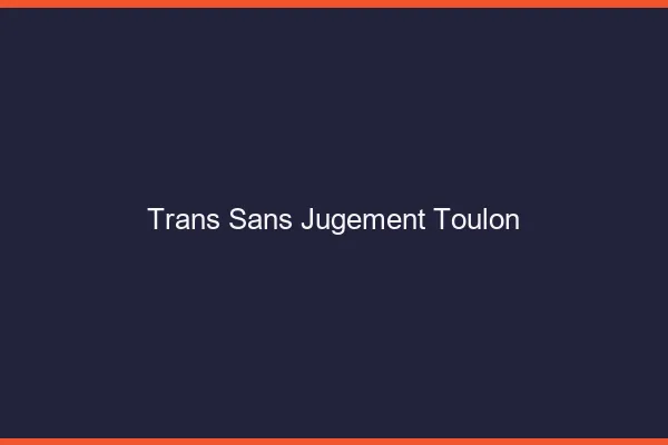 Trans Sans Jugement Toulon