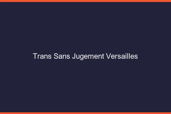 Trans Sans Jugement Versailles
