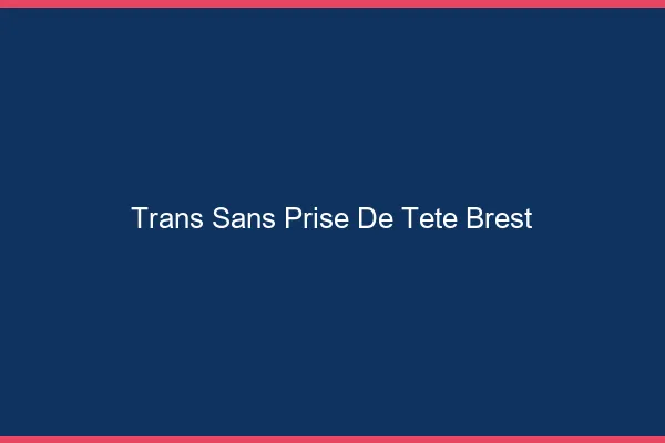 Trans Sans Prise de Tête Brest
