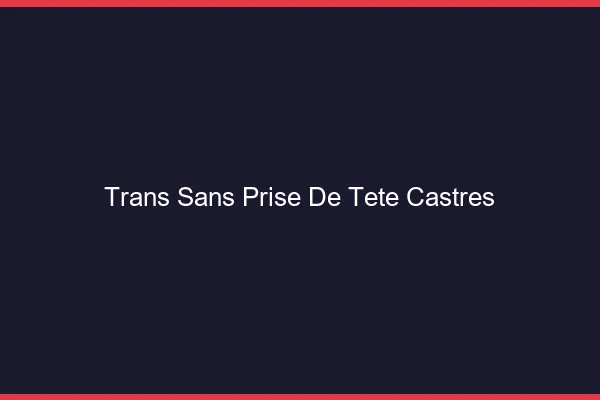 Trans Sans Prise de Tête Castres