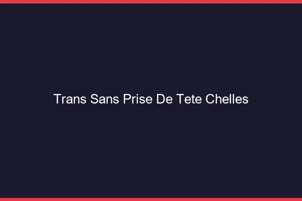 Trans Sans Prise de Tête Chelles