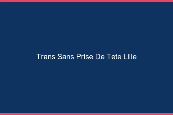 Trans Sans Prise de Tête Lille