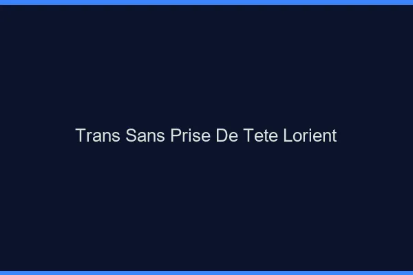 Trans Sans Prise de Tête Lorient
