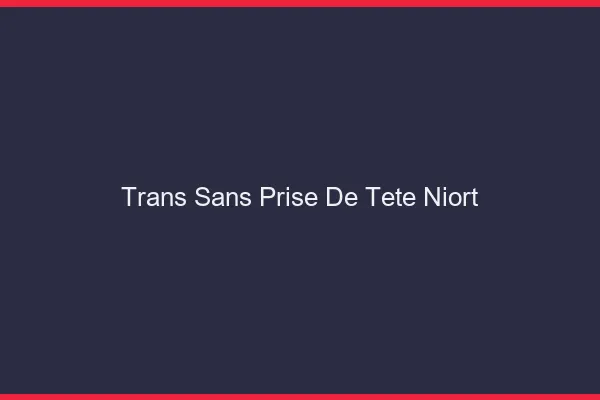 Trans Sans Prise de Tête Niort