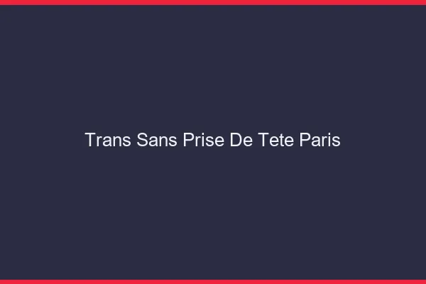 Trans Sans Prise de Tête Paris