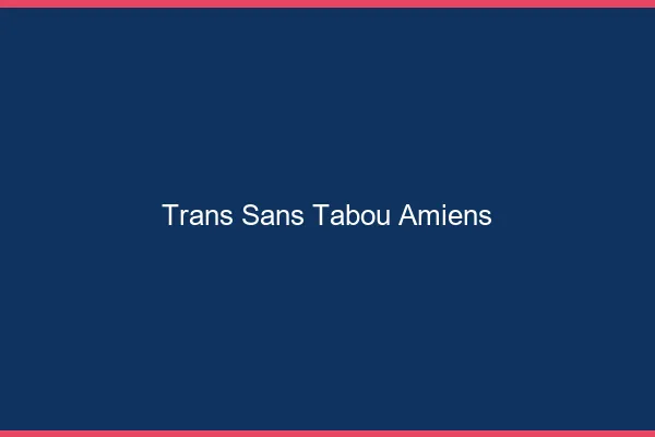 Trans Sans Tabou Amiens