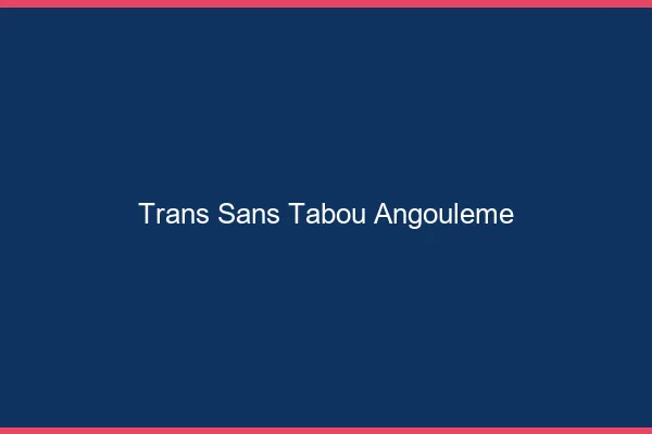 Trans Sans Tabou Angoulême