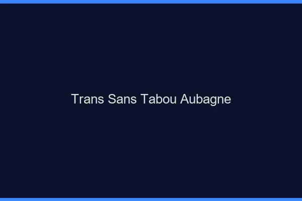 Trans Sans Tabou Aubagne