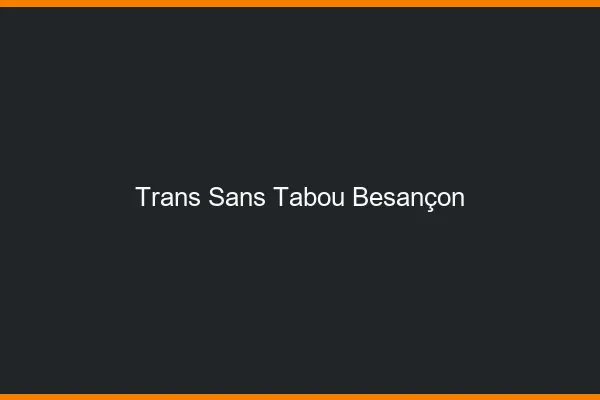 Trans Sans Tabou Besançon