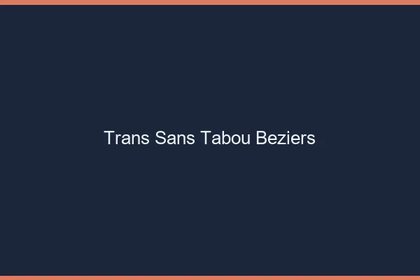Trans Sans Tabou Béziers
