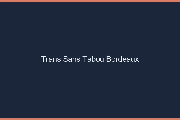 Trans Sans Tabou Bordeaux