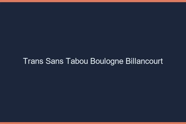 Trans Sans Tabou Boulogne-Billancourt
