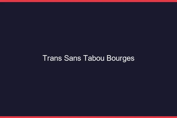 Trans Sans Tabou Bourges