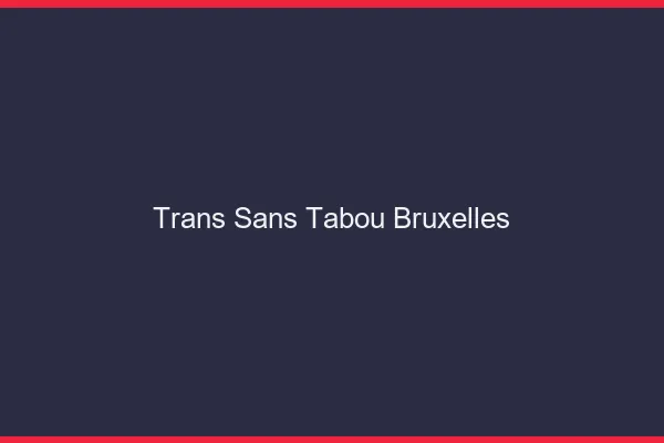 Trans Sans Tabou Bruxelles
