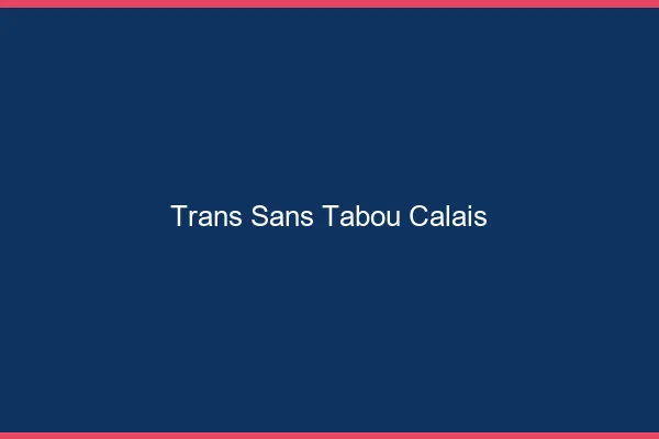 Trans Sans Tabou Calais
