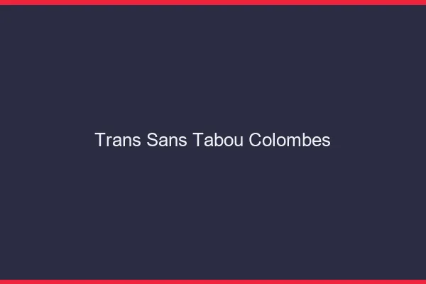 Trans Sans Tabou Colombes