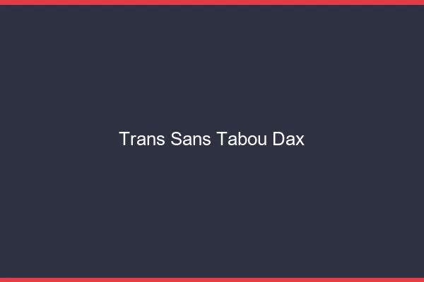 Trans Sans Tabou Dax