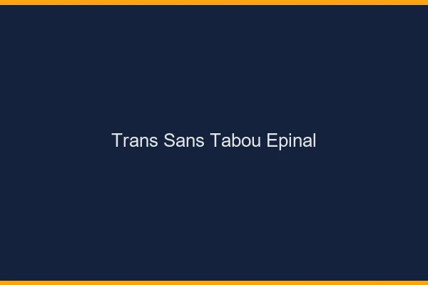 Trans Sans Tabou Épinal