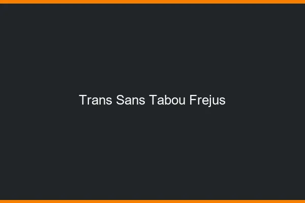 Trans Sans Tabou Fréjus