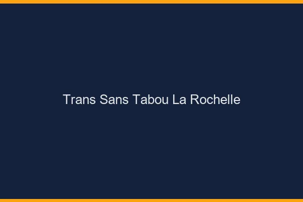 Trans Sans Tabou La Rochelle
