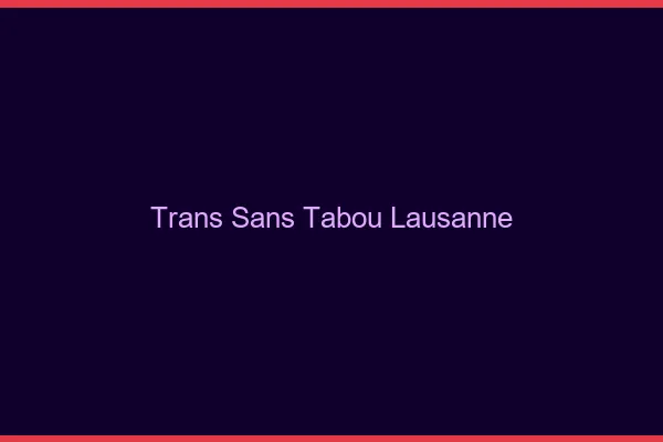 Trans Sans Tabou Lausanne