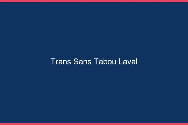 Trans Sans Tabou Laval