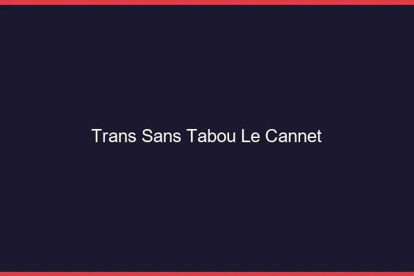 Trans Sans Tabou Le Cannet