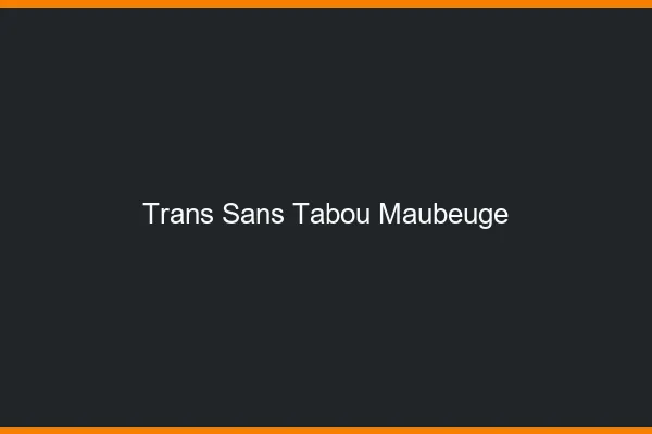 Trans Sans Tabou Maubeuge