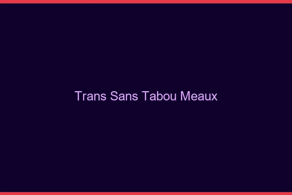 Trans Sans Tabou Meaux