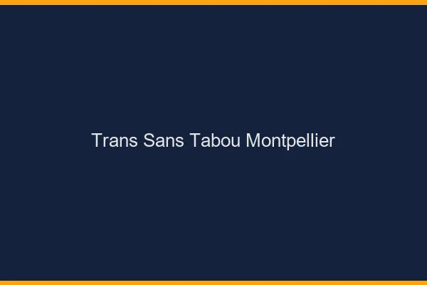 Trans Sans Tabou Montpellier