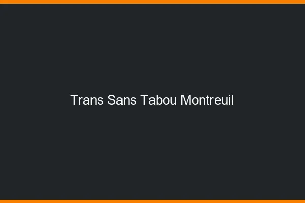 Trans Sans Tabou Montreuil