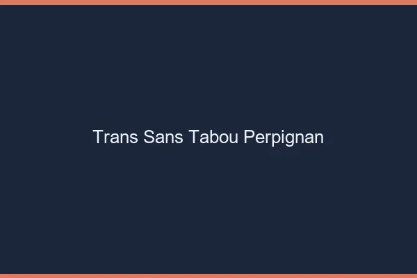 Trans Sans Tabou Perpignan