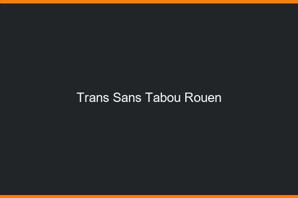 Trans Sans Tabou Rouen