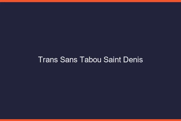 Trans Sans Tabou Saint-Denis