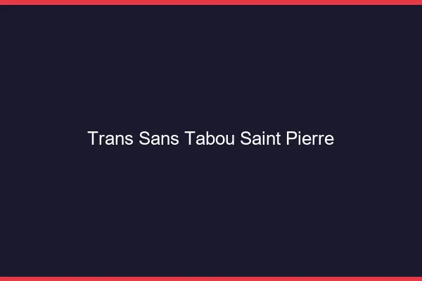 Trans Sans Tabou Saint-Pierre