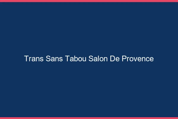Trans Sans Tabou Salon-de-Provence