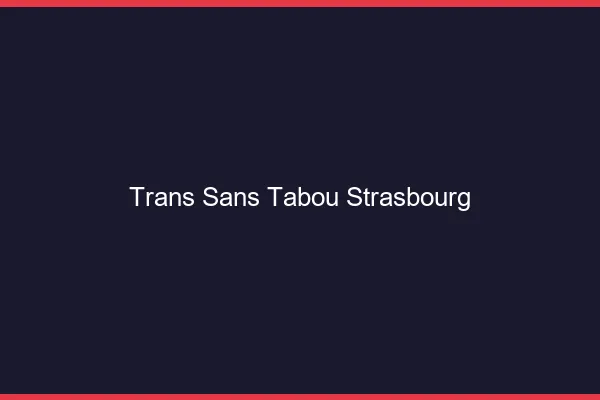 Trans Sans Tabou Strasbourg