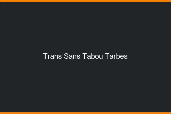 Trans Sans Tabou Tarbes