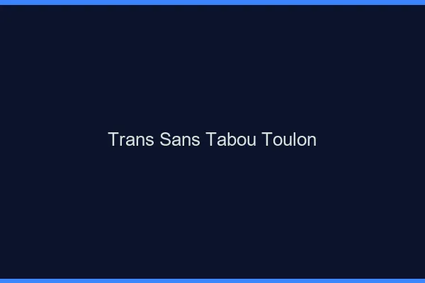Trans Sans Tabou Toulon